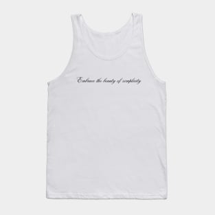 Embrace the beauty of simplicity Tank Top